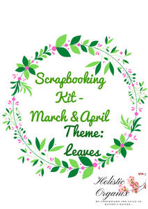 Holistic Organix Scrapbooking Kit - March & April - Theme : Leaves